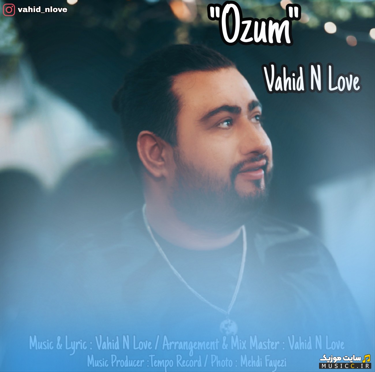 دانلود آهنگ وحید ان لاو به نام اوزوم (Vahid N Love) + کیفیت عالی 320 و متن