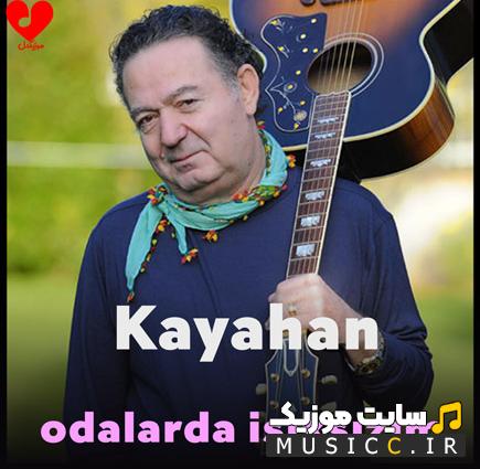 دانلود آهنگ ترکی odalarda işıksızım از Kayahan (کامل)