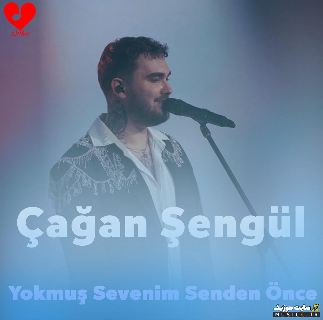دانلود آهنگ Yokmuş Sevenim Senden Önce از Çağan Şengül