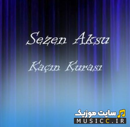 دانلود آهنگ ترکی Kacin Kurasi کاچین کوراسی از سزن آکسو