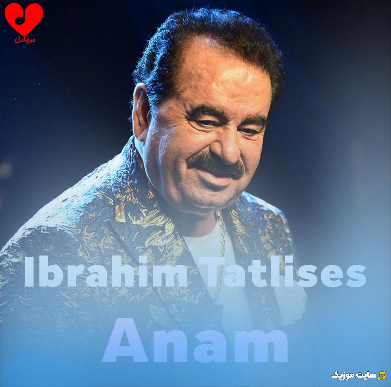 دانلود آهنگ آنام (Anam) از ابراهیم تاتلیس