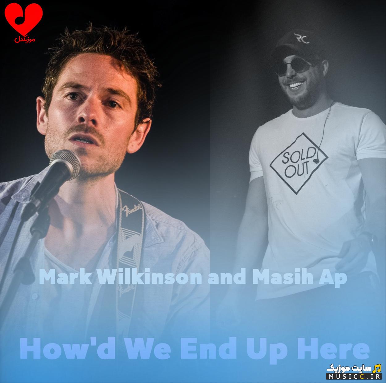 دانلود آهنگ How’d We End Up Here از Mark Wilkinson و مسیح