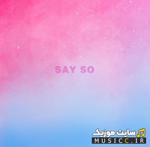 آهنگ خارجی say so از دوجا کت (Doja Cat)